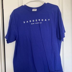 Sadderday Tee